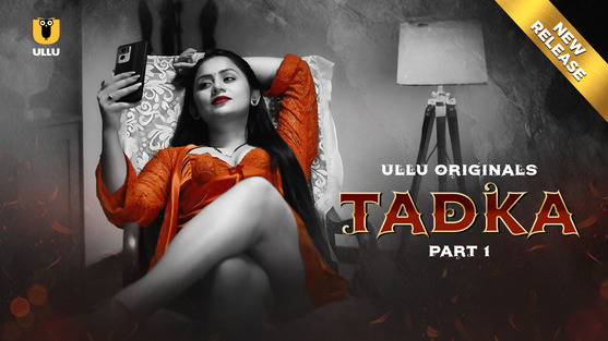 Tadka – Part 1 –  2025 – Sex Web Series – Ullu