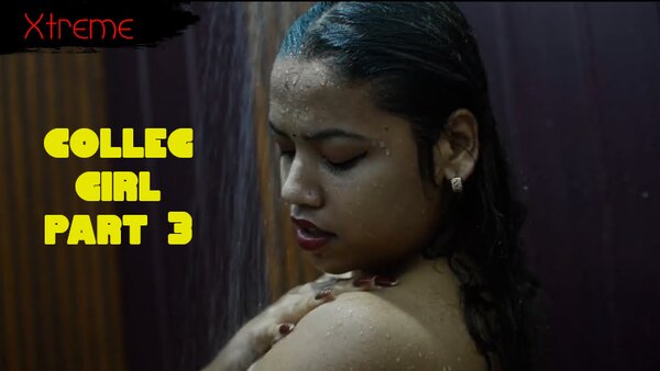 College Girl – Part 3 – 2025 – Sex Short Film – Xtreme
