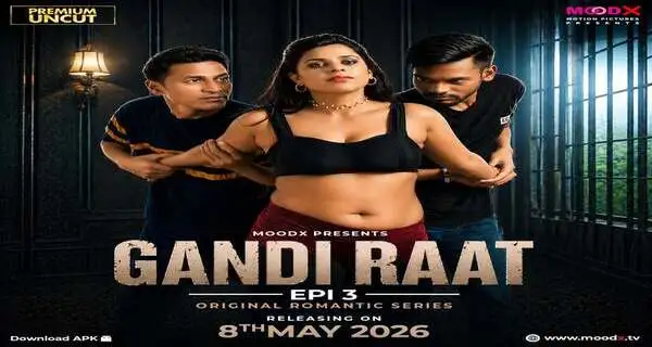 Gandi Raat Part 3 2026 MoodX Web Series Hindi